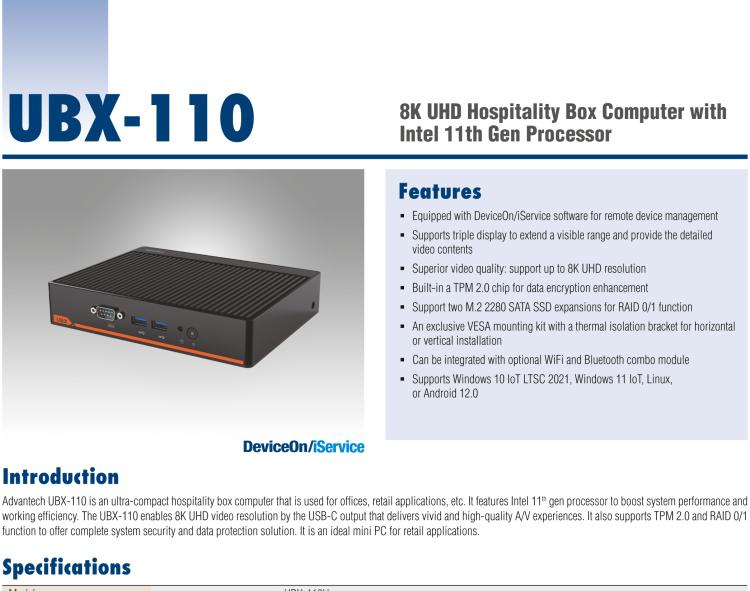 研華UBX-110 研華 UBX-110 是一臺工業(yè)級微型計算機，適用于辦公室、零售應(yīng)用等。內(nèi)置 Intel Tiger Lake 系列處理器提升系統(tǒng)性能和工作效率。