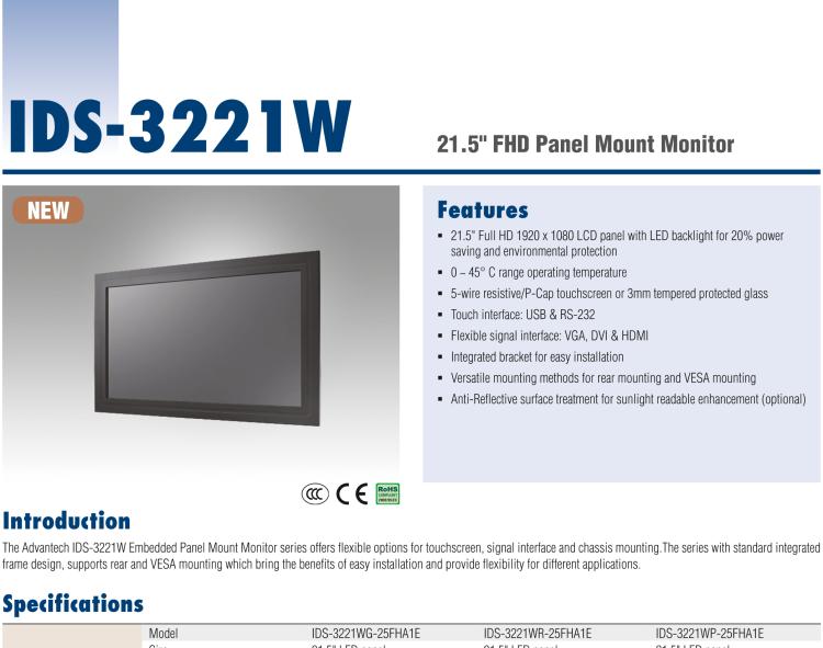 研華IDS-3221W 21.5" 全高清，1920 x 1080，VGA/DVI/HDMI 接口，面板安裝顯示器 21.5" 1920 x 1080 LCD 面板采用 LED 背光燈設(shè)計(jì)，可節(jié)能20%，環(huán)保性更高